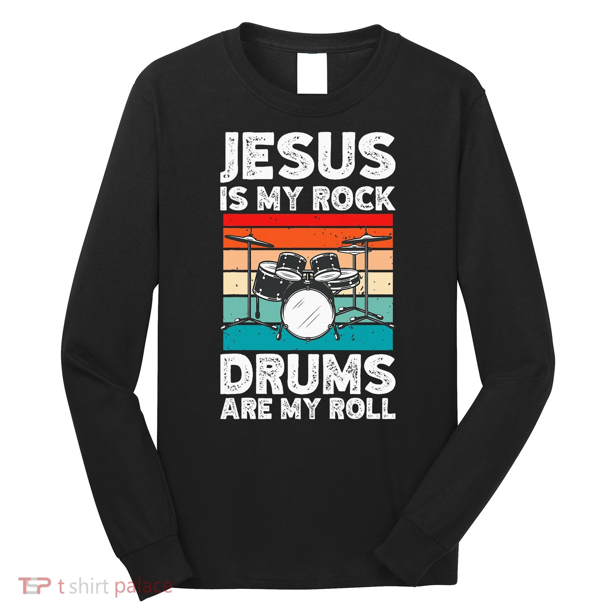 Drummer Jesus Drumming Drums Percussion Faith Christian Long Sleeve Shirt