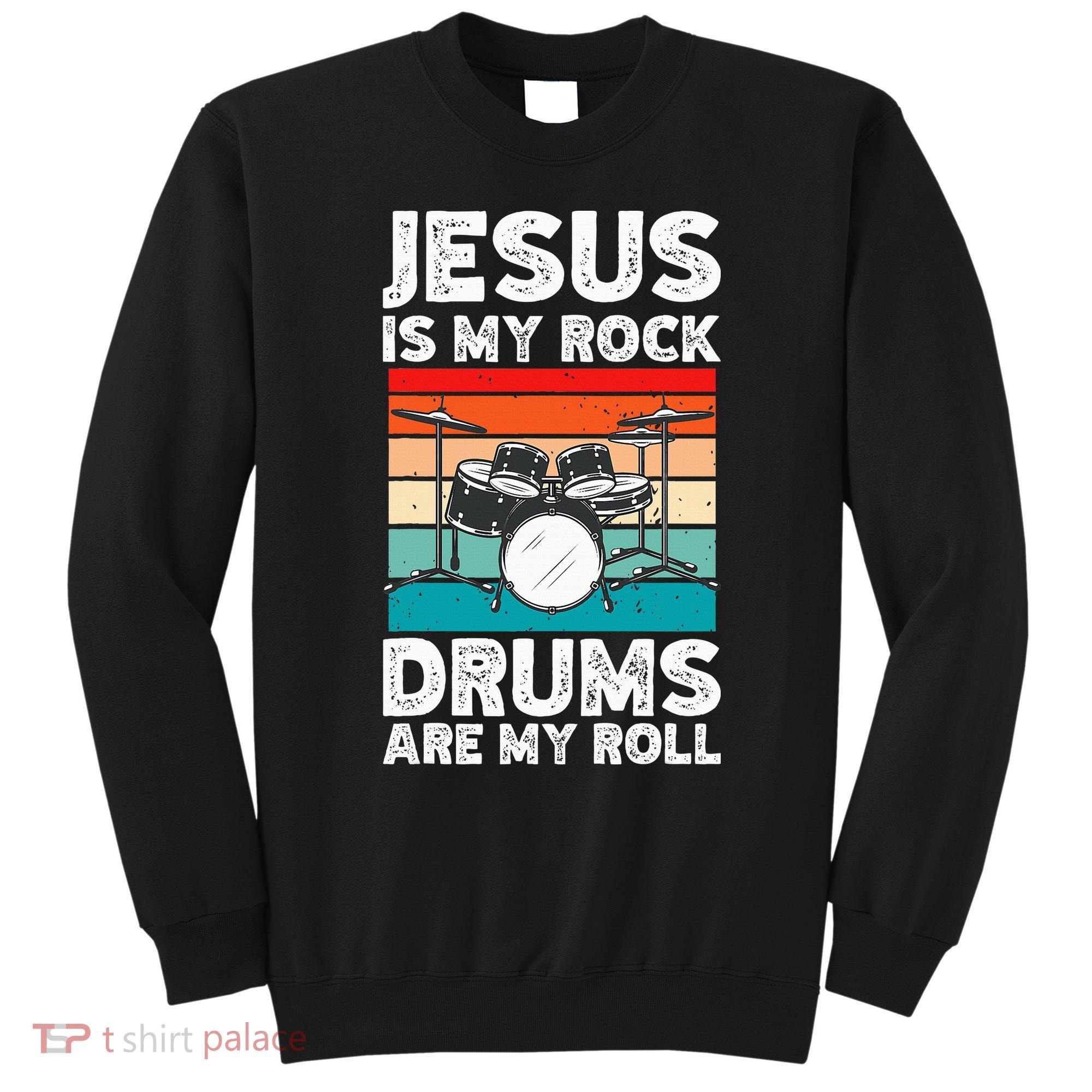 Drummer Jesus Drumming Drums Percussion Faith Christian Sweatshirt