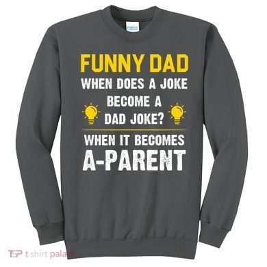 Dad Joke Funny Parent Quote Sweatshirt