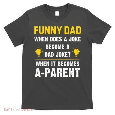 Dad Joke Funny Parent Quote T-Shirt