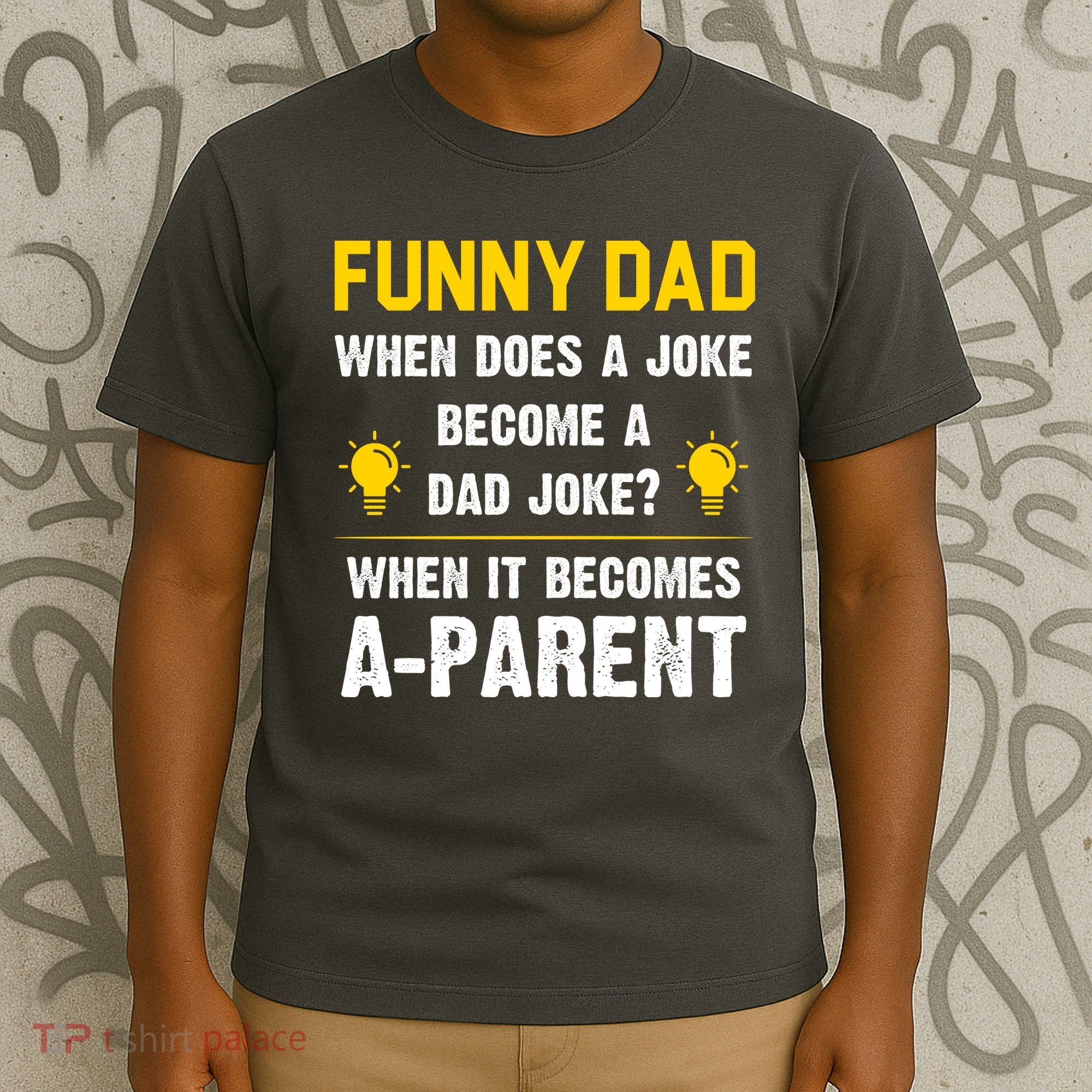 Dad Joke Funny Parent Quote T-Shirt