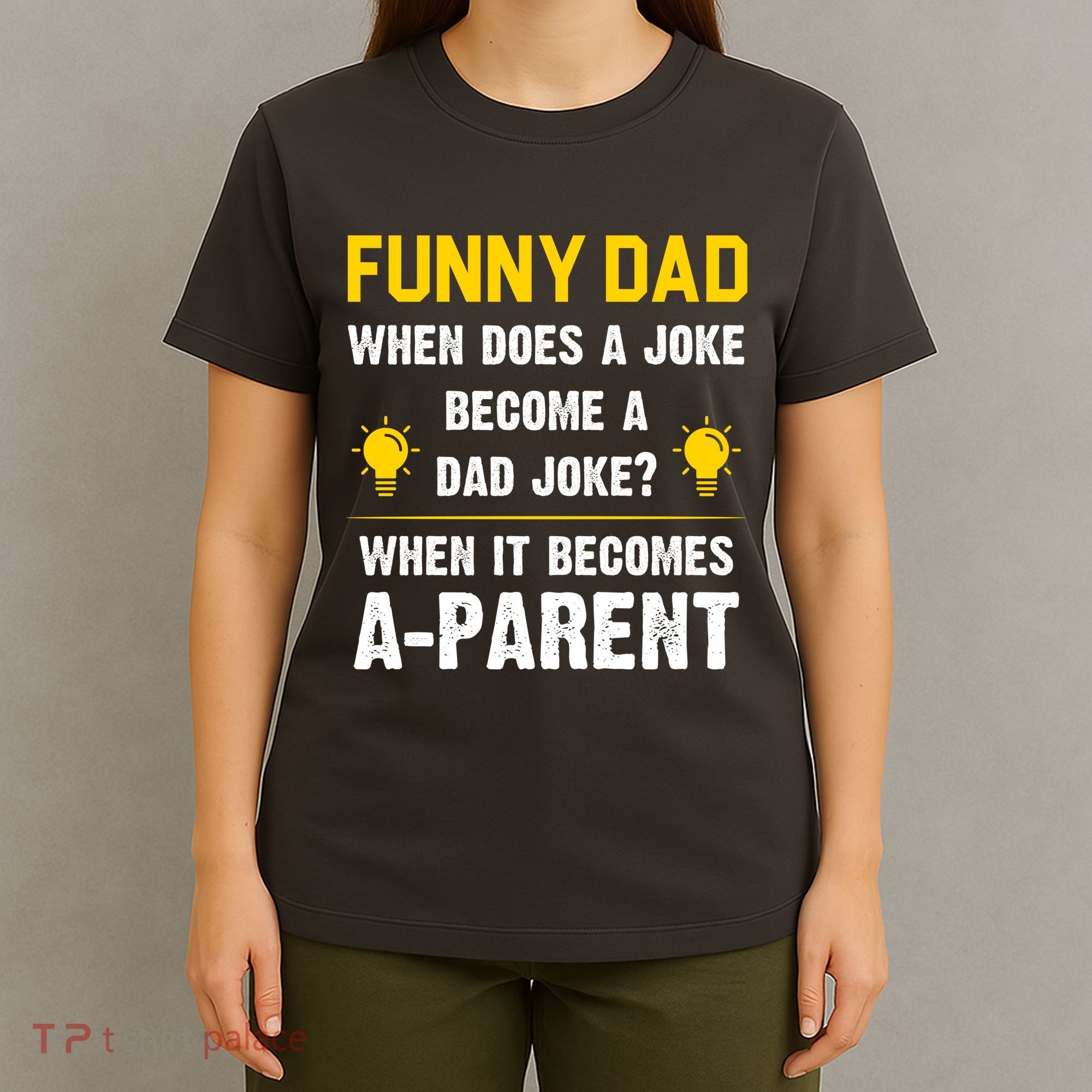 Dad Joke Funny Parent Quote T-Shirt