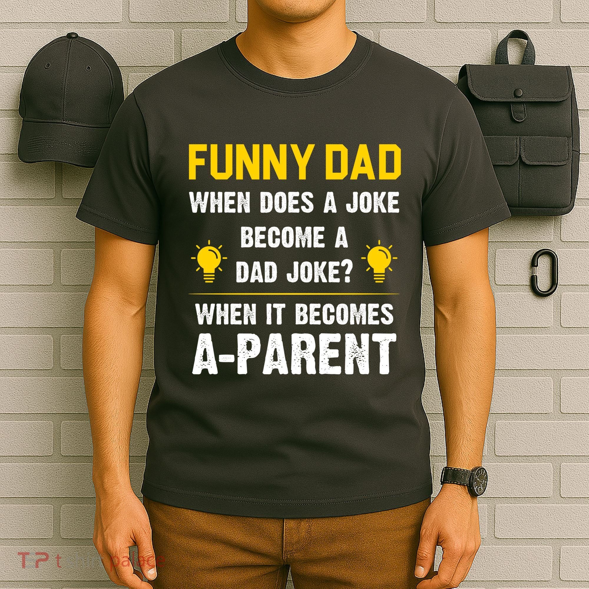 Dad Joke Funny Parent Quote T-Shirt