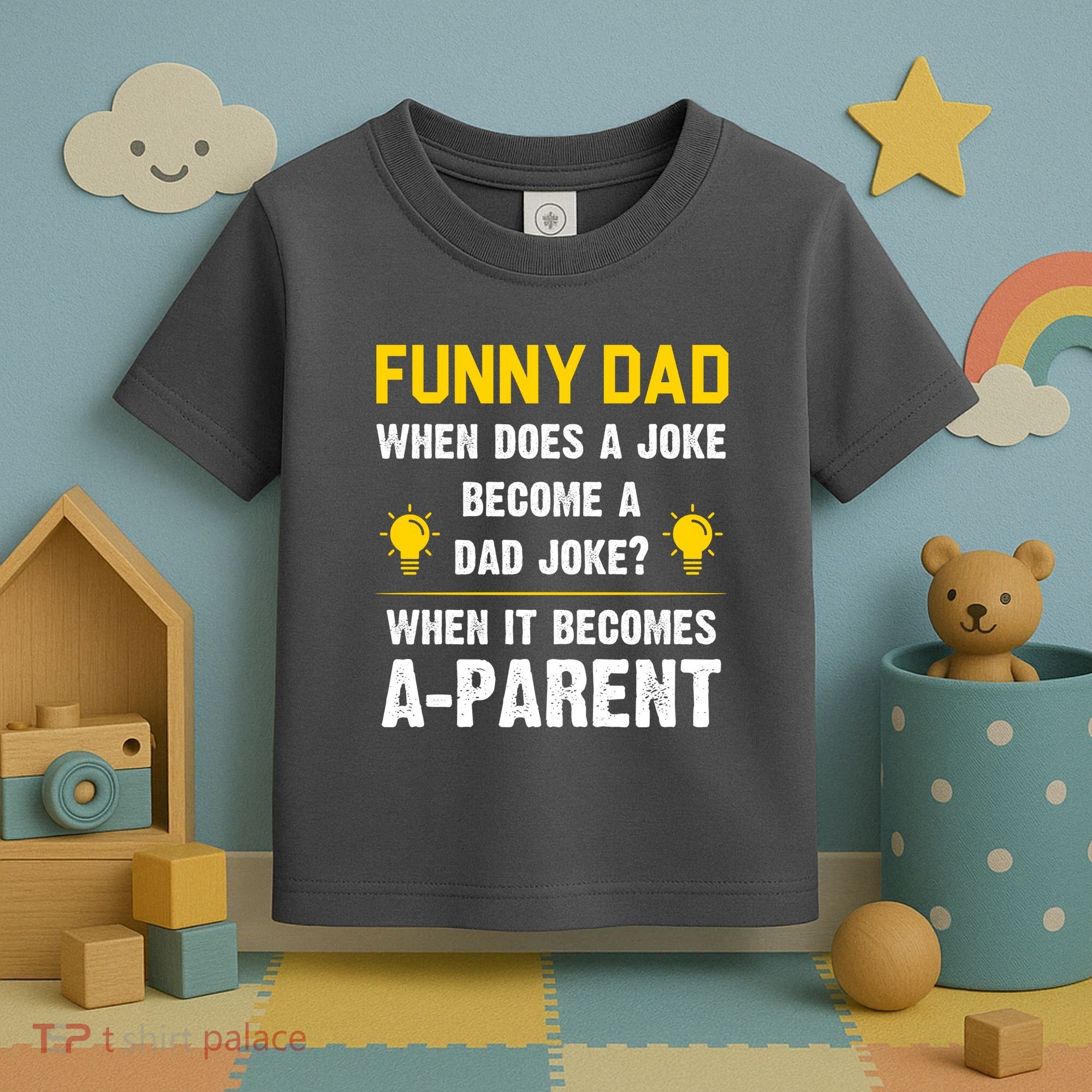 Dad Joke Funny Parent Quote Toddler T-Shirt