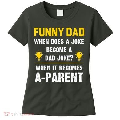 Dad Joke Funny Parent Quote Women's T-Shirt