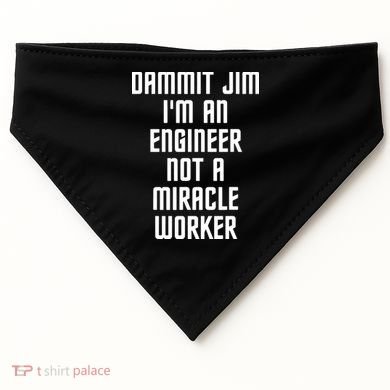 Dammit Jim Im An Engineer Not A Miracle Worker USA-Made Doggie Bandana