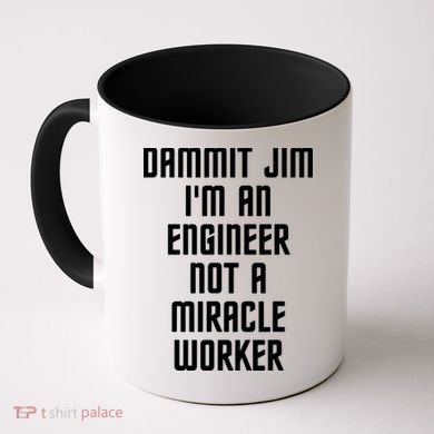 Dammit Jim Im An Engineer Not A Miracle Worker Coffee Mug