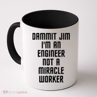 Dammit Jim Im An Engineer Not A Miracle Worker Coffee Mug thumb 0