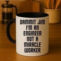 Dammit Jim Im An Engineer Not A Miracle Worker Coffee Mug thumb 4