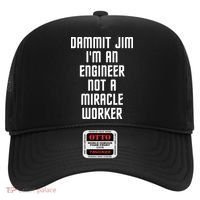 Dammit Jim Im An Engineer Not A Miracle Worker Hat thumb 0