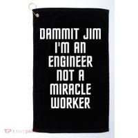 Dammit Jim Im An Engineer Not A Miracle Worker Golf Towel thumb 0