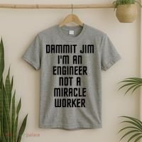 Dammit Jim Im An Engineer Not A Miracle Worker T-Shirt thumb 2