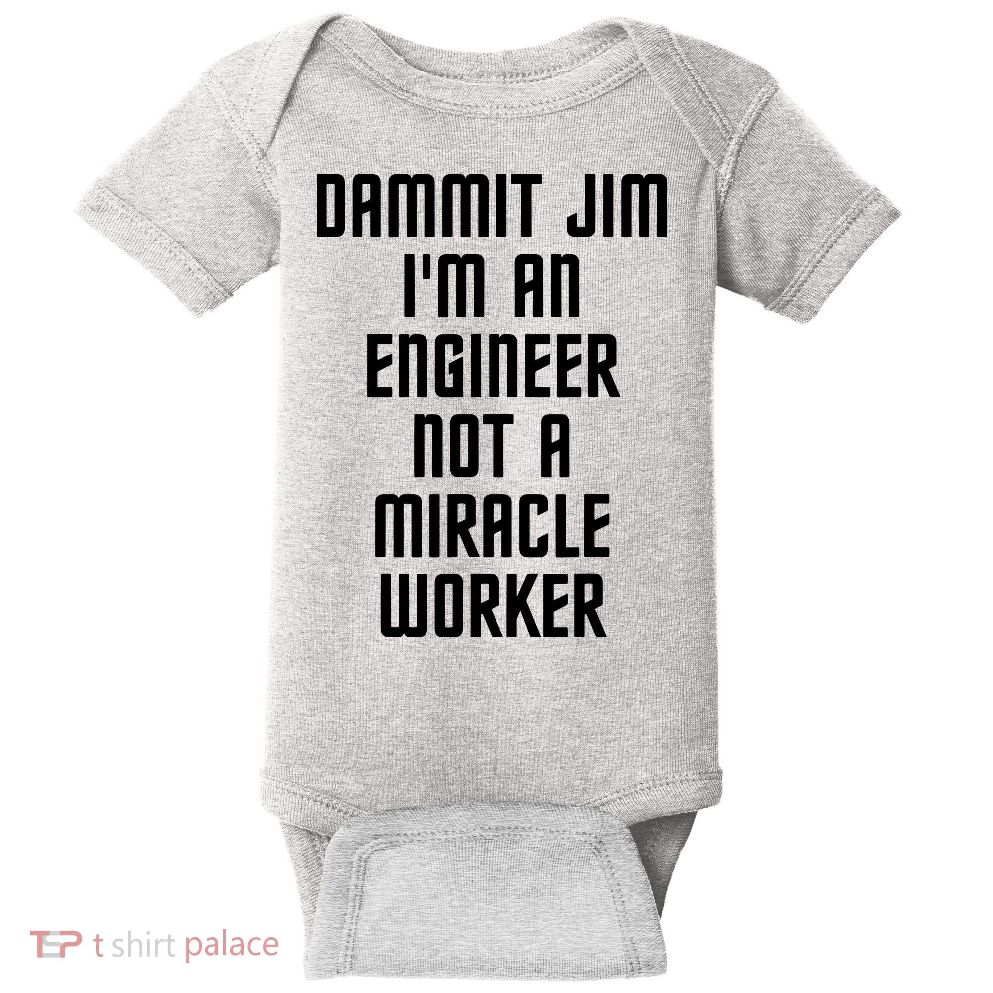 Dammit Jim Im An Engineer Not A Miracle Worker Baby Bodysuit