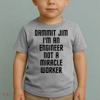Dammit Jim Im An Engineer Not A Miracle Worker Toddler T-Shirt thumb 2