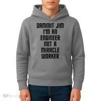 Dammit Jim Im An Engineer Not A Miracle Worker Kids Hoodie thumb 4