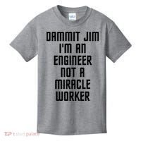 Dammit Jim Im An Engineer Not A Miracle Worker Kids T-Shirt thumb 0