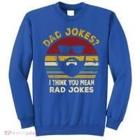 Dad Jokes I Think You Mean Rad Jokes Funny Dads Great Gift Sweatshirt thumb 0