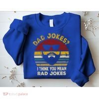 Dad Jokes I Think You Mean Rad Jokes Funny Dads Great Gift Sweatshirt thumb 2