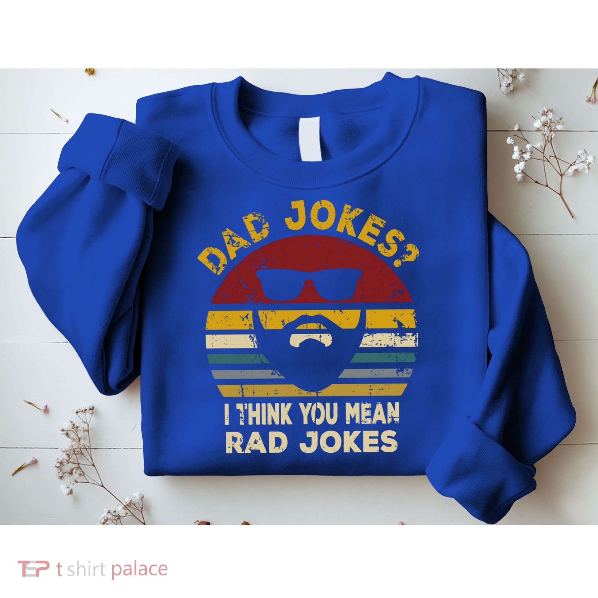 Dad Jokes I Think You Mean Rad Jokes Funny Dads Great Gift Sweatshirt