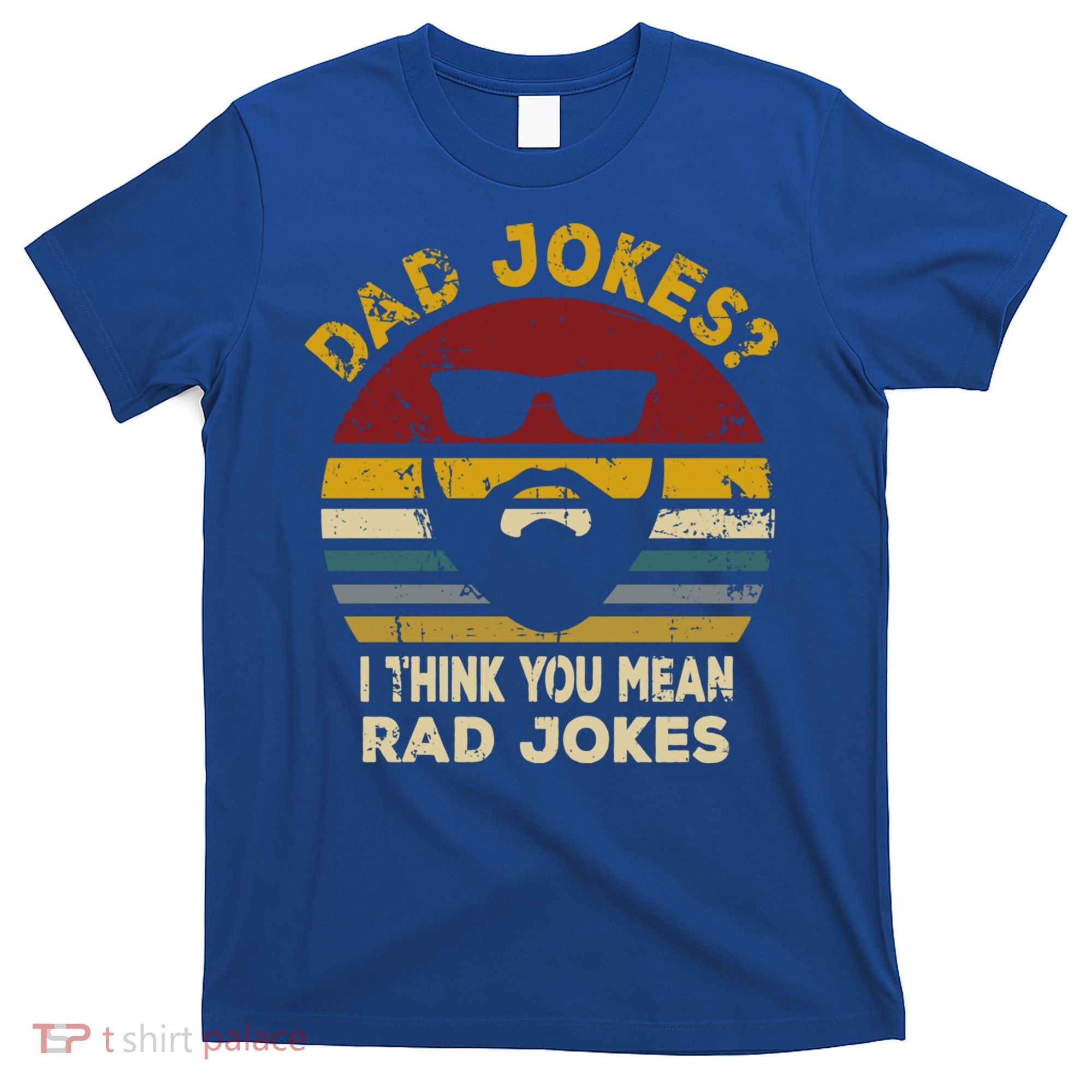 Dad Jokes I Think You Mean Rad Jokes Funny Dads Great Gift T-Shirt
