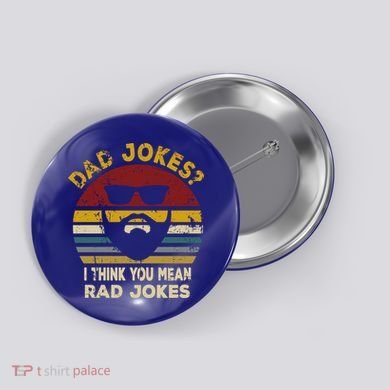 Dad Jokes I Think You Mean Rad Jokes Funny Dads Great Gift Button