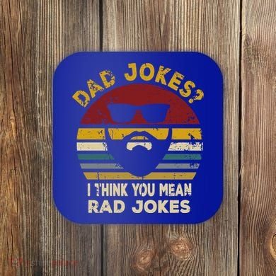 Dad Jokes I Think You Mean Rad Jokes Funny Dads Great Gift Coaster