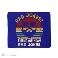 Dad Jokes I Think You Mean Rad Jokes Funny Dads Great Gift Mousepad thumb 0