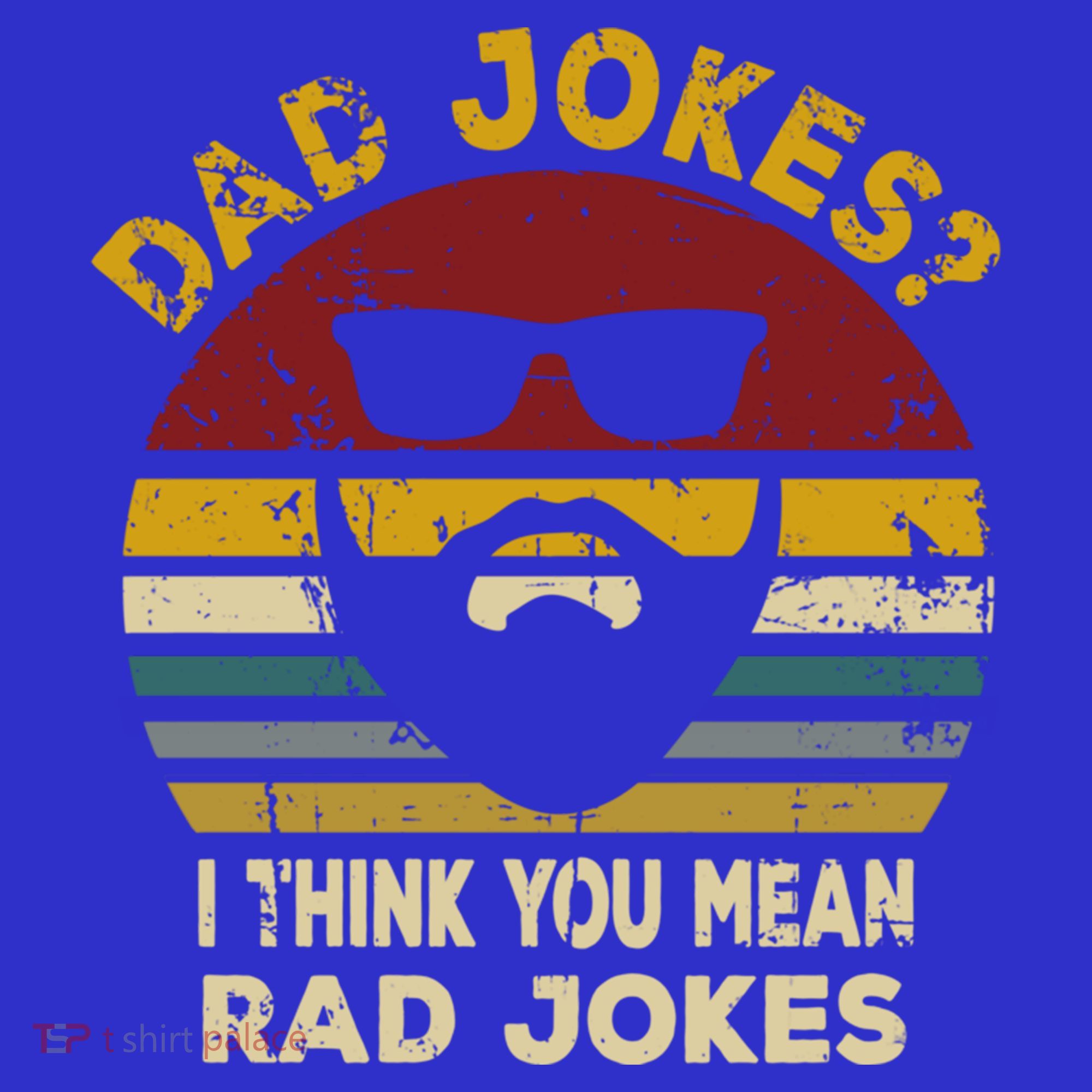 Dad Jokes I Think You Mean Rad Jokes Funny Dads Great Gift Women's Tank Top