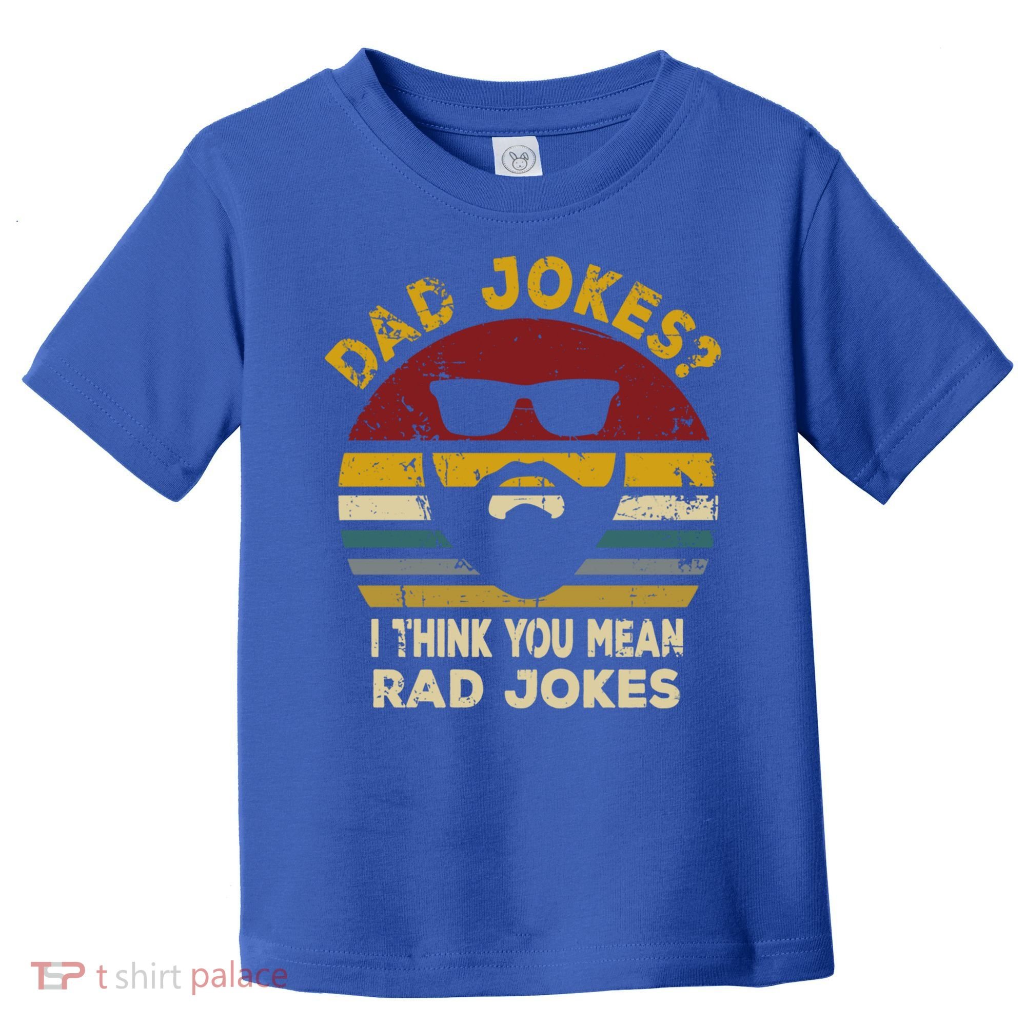 Dad Jokes I Think You Mean Rad Jokes Funny Dads Great Gift Toddler T-Shirt
