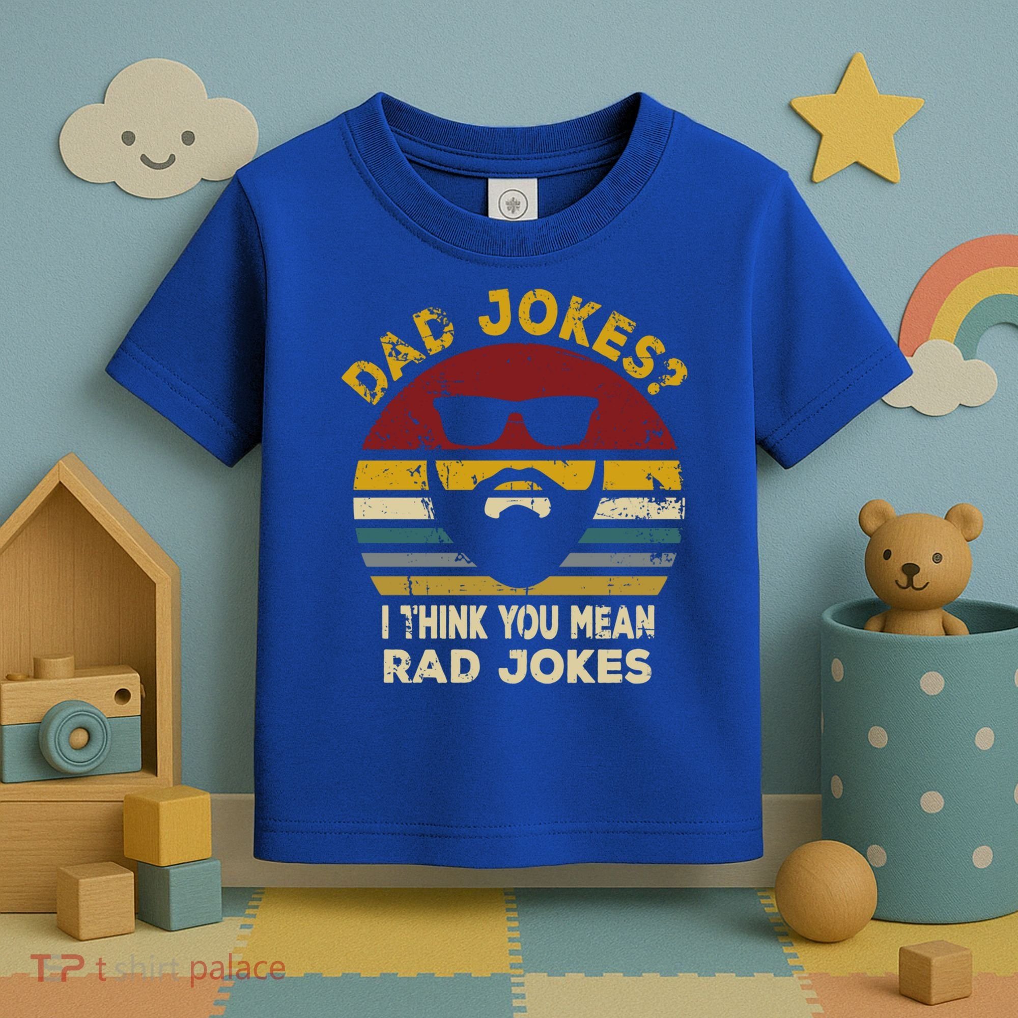 Dad Jokes I Think You Mean Rad Jokes Funny Dads Great Gift Toddler T-Shirt