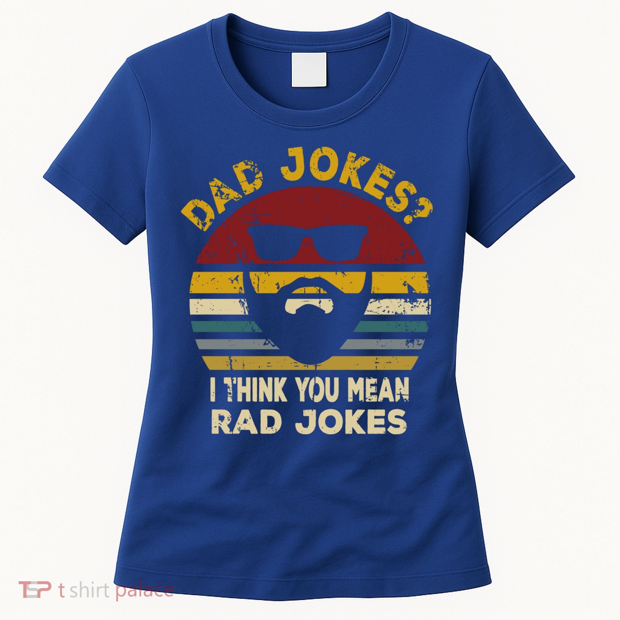 Dad Jokes I Think You Mean Rad Jokes Funny Dads Great Gift Women's T-Shirt