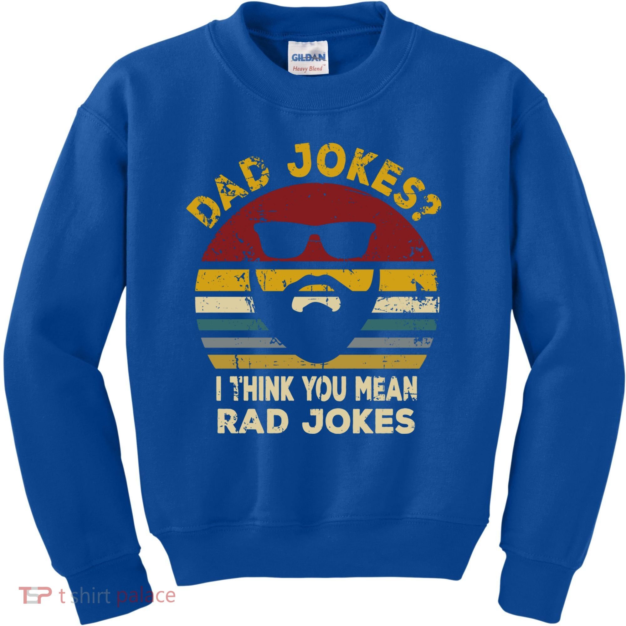 Dad Jokes I Think You Mean Rad Jokes Funny Dads Great Gift Kids Sweatshirt