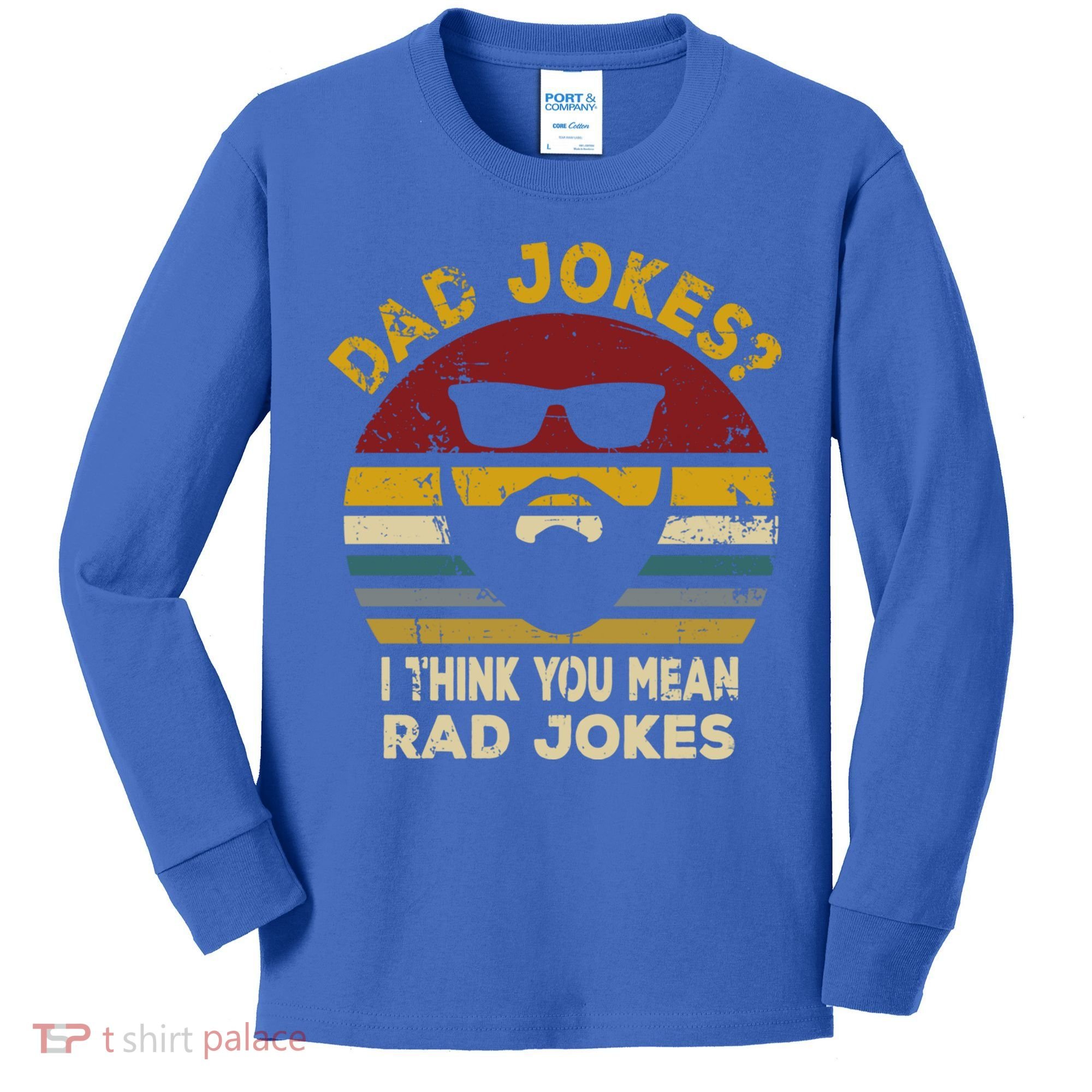 Dad Jokes I Think You Mean Rad Jokes Funny Dads Great Gift Kids Long Sleeve Shirt