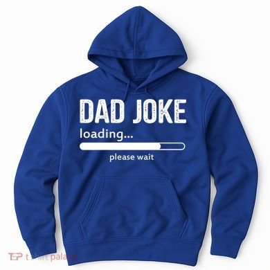 Dad Joke Loading Please Wait Cool Gift Hoodie
