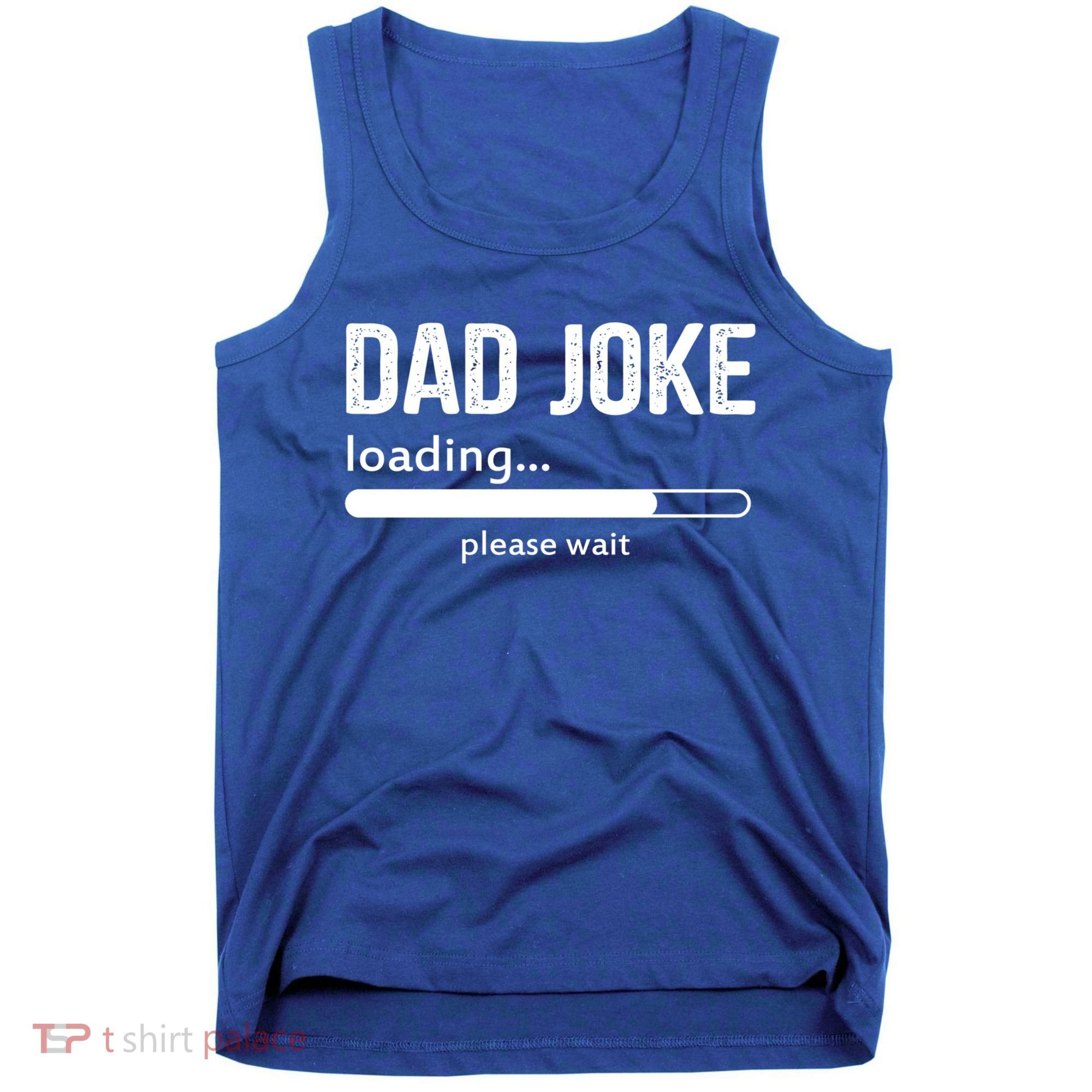 Dad Joke Loading Please Wait Cool Gift Tank Top