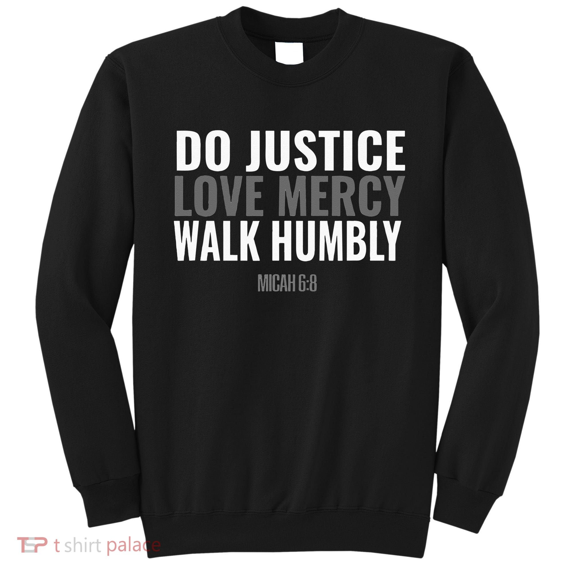 Do Justice Love Mercy Walk Humbly Bible Verse Gift Micah 68 Sweatshirt
