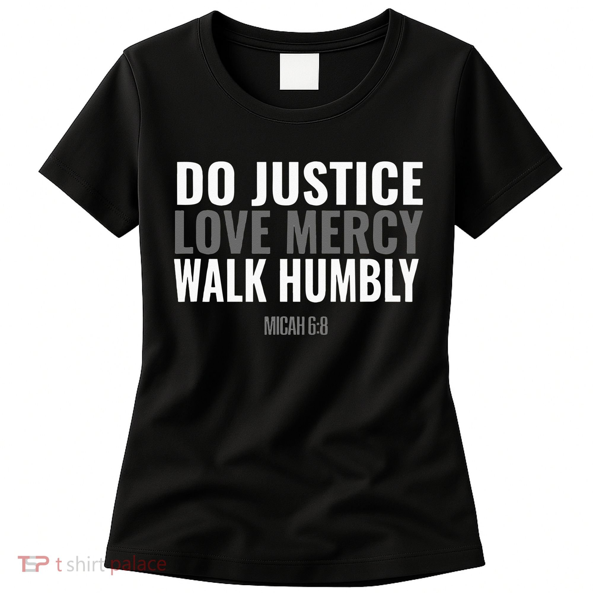 Do Justice Love Mercy Walk Humbly Bible Verse Gift Micah 68 Women's T-Shirt