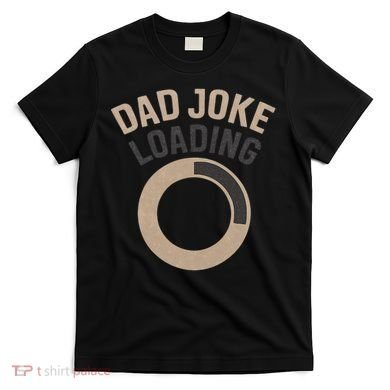 Dad Joke Loading T-Shirt