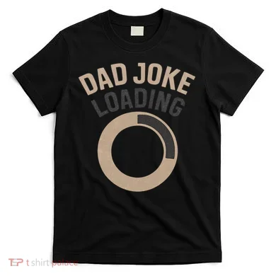 Dad Joke Loading T-Shirt