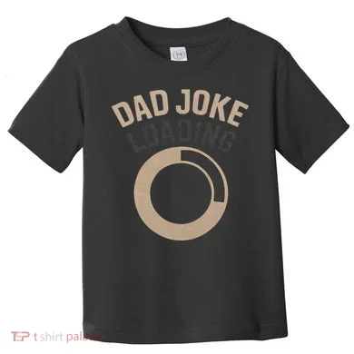 Dad Joke Loading Toddler T-Shirt