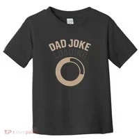 Dad Joke Loading Toddler T-Shirt thumb 0