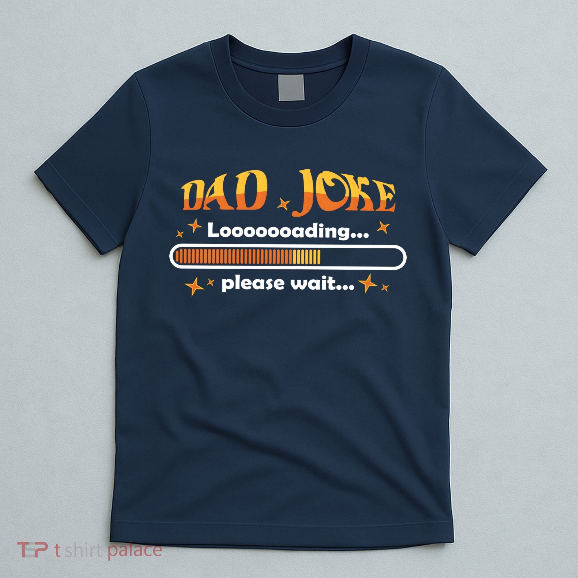 Dad Joke Loading Please Wait Funny Gift T-Shirt