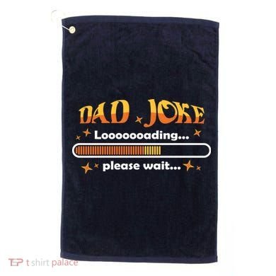 Dad Joke Loading Please Wait Funny Gift Golf Towel