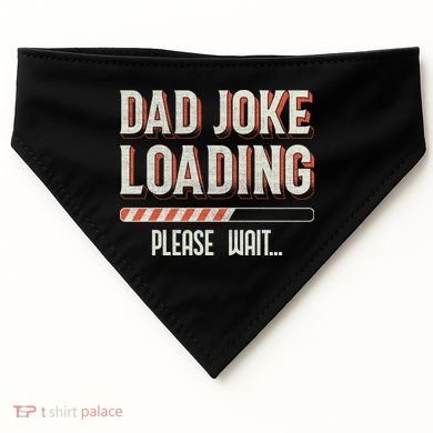 Dad Joke Loading   USA-Made Doggie Bandana