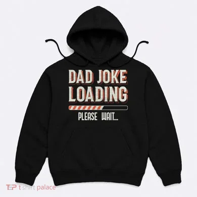 Dad Joke Loading   Hoodie