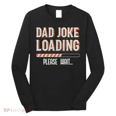 Dad Joke Loading   Long Sleeve Shirt