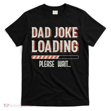 Dad Joke Loading   T-Shirt