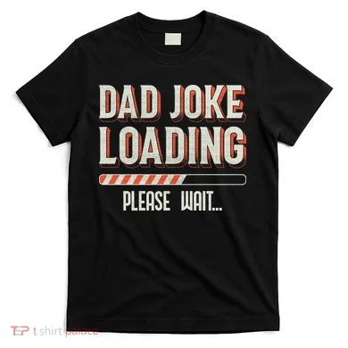 Dad Joke Loading   T-Shirt