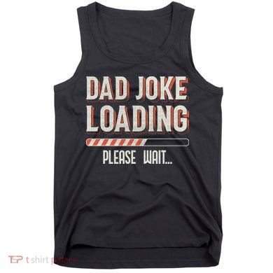 Dad Joke Loading   Tank Top