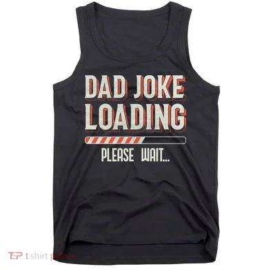 Dad Joke Loading   Tank Top